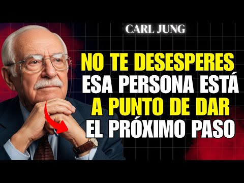 ESA PERSONA DARÁ EL PRÓXIMO PASO. NO QUIERE PERDERTE | Carl Jung