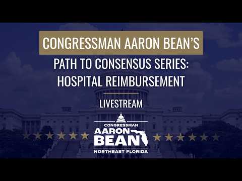 Congressman Aaron Bean's Path to Consensus Series: Hospital Reimbursement