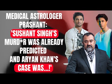 Medical Astrologer Prashant Kapoor: 'Master Planner in Sushant Singh Rajput's MURD*R is now in...!'