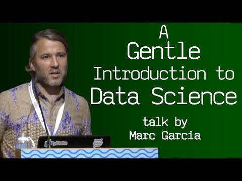 A Gentle Introduction to Data Science - talk by Marc Garcia