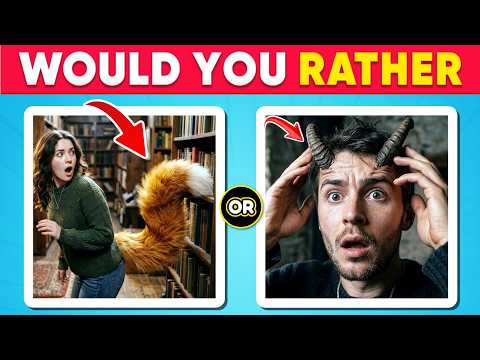Would You Rather 30 Insane Choices? Only 5 Seconds to Decide