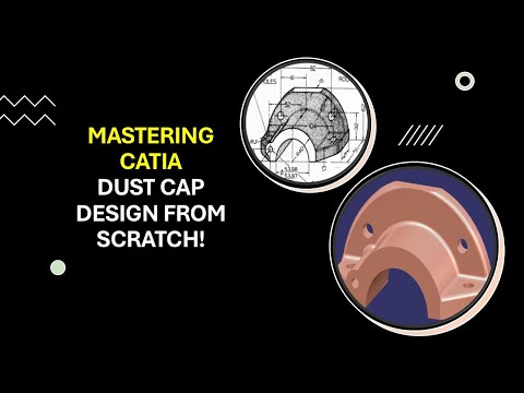 Mastering CATIA - Dust Cap Design from Scratch