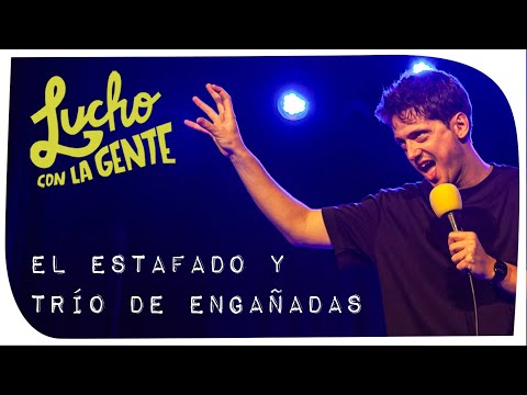 Lucho con La Gente #201 - El Estafado y Trío de Engañadas