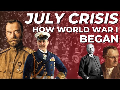 The July Crisis Explained: How World War I Began
