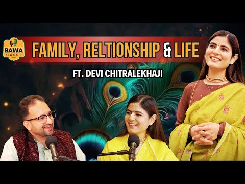 Family, Relationship and Life || परिवार, रिश्ते और जीवन Ft. Devi ChitralekhaJi on BawaCasst