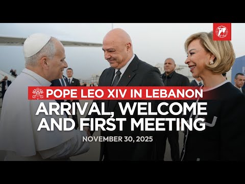 Pope Leo XIV in Lebanon: Arrival and Official Welcome in Beirut | November 26, 2025