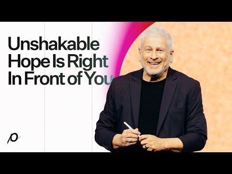 Unshakable Hope Is Right In Front of You - Louie Giglio