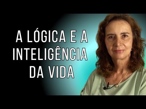 A LÓGICA E A INTELIGÊNCIA DA VIDA - Lúcia Helena Galvão da Nova Acrópole
