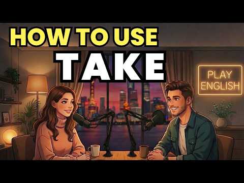 Learn English with Real Conversations Podcast | How to Use "TAKE" in Everyday English