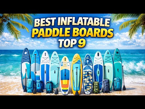 ///🔥Top 9 Best Inflatable Paddle Boards 🔥🔥–Paddle in Style & Comfort🔥