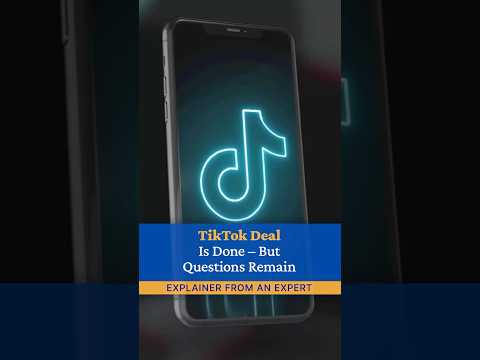 TikTok Deal Is Done – But Questions Remain