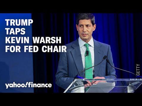 Why President Trump tapped Kevin Warsh as his nominee for Fed chair