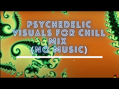 Psychedelic Visuals for Chill Mix (Trance, Chill-step ) - Play Your Own Music