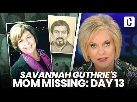 SAVANNAH GUTHRIE'S MOM MISSING: DAY 13