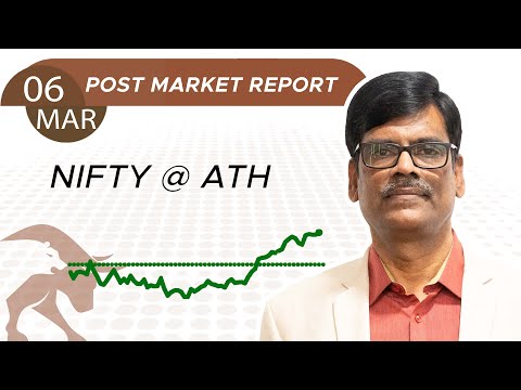Nifty @ ATH | Post Market Report 06-Mar-24