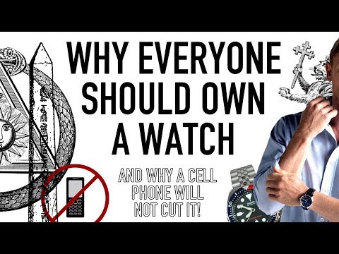 10 Reasons EVERYONE Should Own A Watch - Why It's Better Than A Cell Phone To Tell Time & Collect