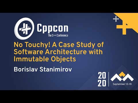 No Touchy! A Case Study of Software Architecture with Immutable Objects - Borislav Stanimirov