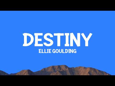 Ellie Goulding - Destiny (Lyrics)