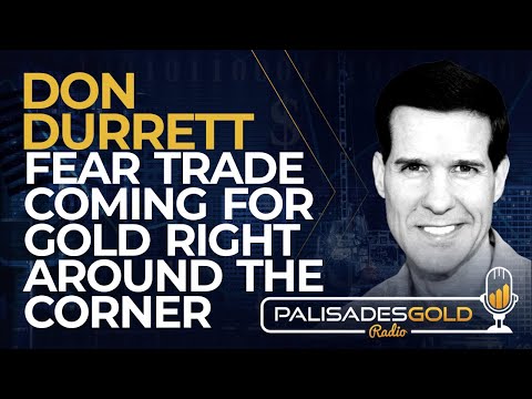 Don Durrett: Fear Trade Coming for Gold Right Around the Corner