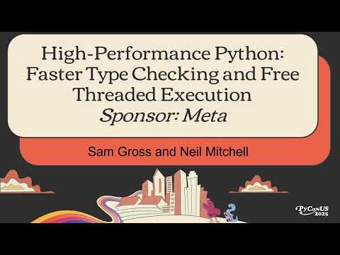 High-Performance Python: Faster Type Checking and Free Threaded Execution (Sponsor: Meta)