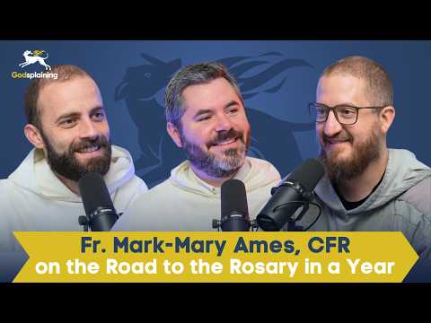 The Road to Rosary in a Year w/ Fr. Mark-Mary Ames, CFR | Fr. Gregory Pine & Fr. Patrick Briscoe