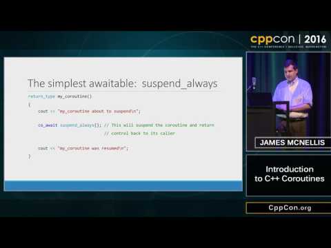 CppCon 2016: James McNellis “Introduction to C++ Coroutines"