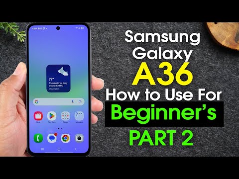 Samsung Galaxy A36 for Beginners Part 2 (More Helpful Information)