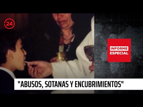 Informe Especial: "Abusos, sotanas y encubrimientos" | 24 Horas TVN Chile