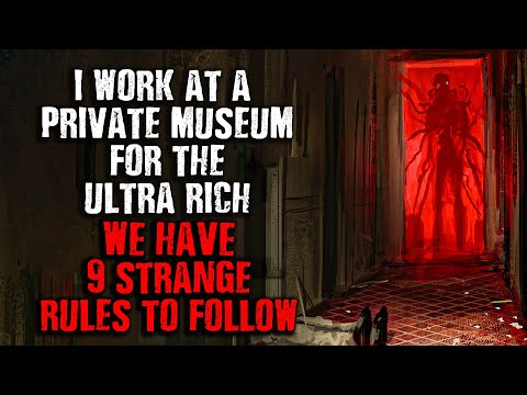 I Work in a Private Museum for the Rich...We Have 9 Strange RULES to Follow | Creepypasta