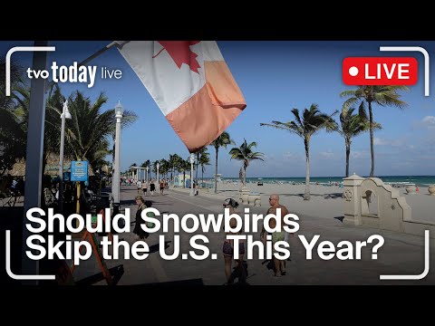 Should Snowbirds Skip the U.S. This Year? | TVO Today Live