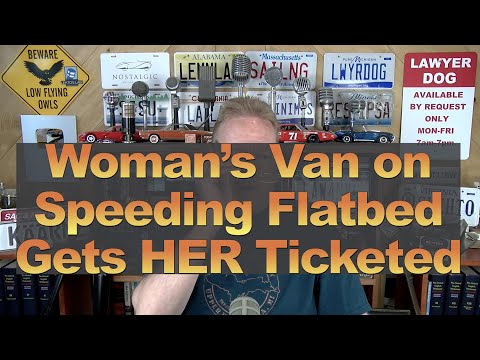 Woman’s Van on Speeding Flatbed Gets HER Ticketed