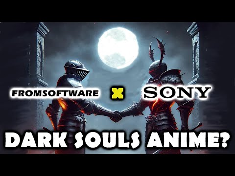 Sony buys Fromsoft - Potential Souls Anime