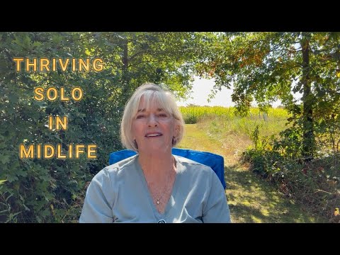 6 Steps to Thrive Solo in Midlife...It's Empowering