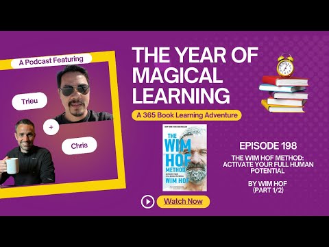 Episode 198: A Year of Magical Learning - The Wim Hof Method by Wim Hof (Part 1/2)