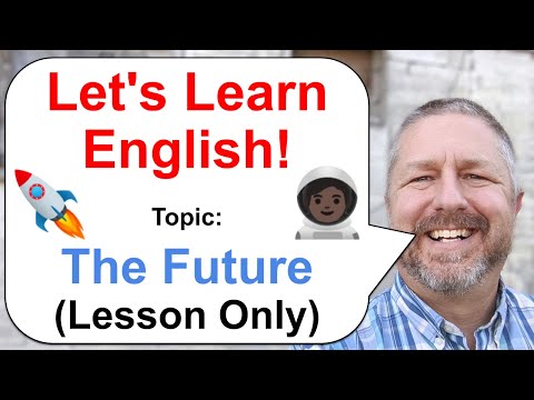 Let's Learn English! Topic: The Future 🚀 (Lesson Only Version-No Viewer Questions)