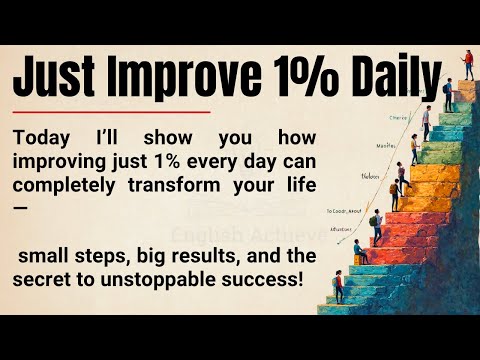 Just Improve 1% Daily 🔥 || The Secret to Massive Success Through Small Steps || Graded Reader ✅