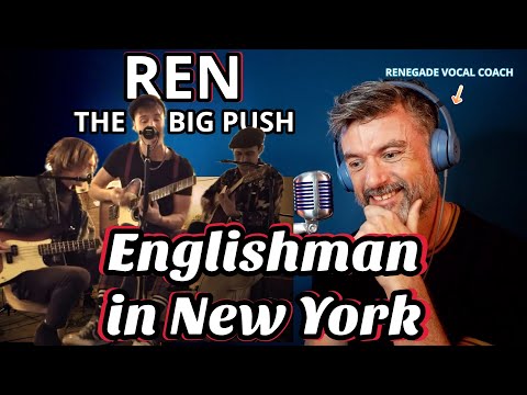RENEGADE VOCAL COACH REACTS: ‘Englishman in New York’-REN & The Big Push