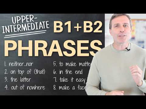 Upper-Intermediate Phrases (B1 + B2) You Definitely Need to Know