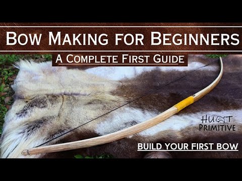 Bow Building for Beginners - Build Your First Primitive Bow