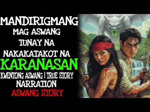 MANDIRIGMANG MAG-ASWANG TUNAY NA NAKAKATAKOT NA KARANASAN | KWENTONG (ASWANG TRUE STORY)