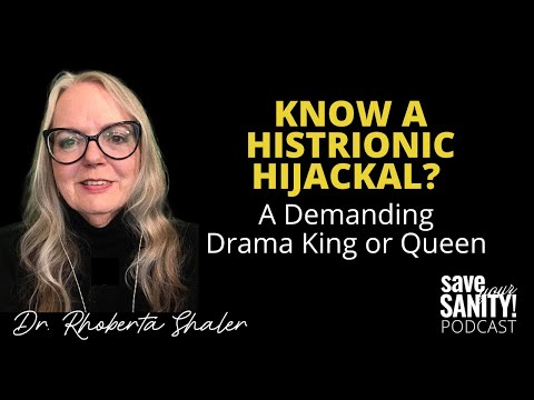 Know a Histrionic Hijackal?  A Demanding Drama King or & Queen?