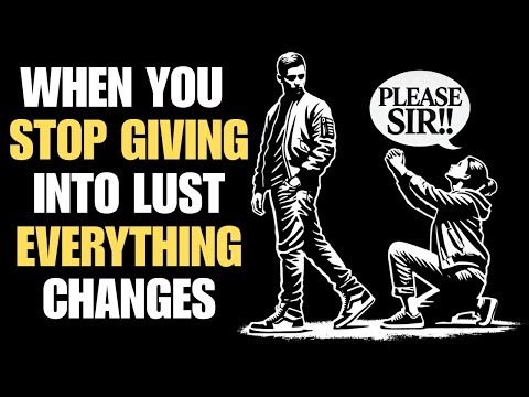 When You Stop Giving Into Lust, The World Surrenders To You | Stoicism