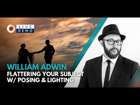 "Flattering Your Subject With Posing & Lighting" Live Photography Demo with William Adwin