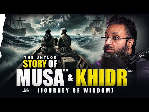 The UNTOD Story Of Moses (AS) & Khidr (AS) (Journey of Wisdom)