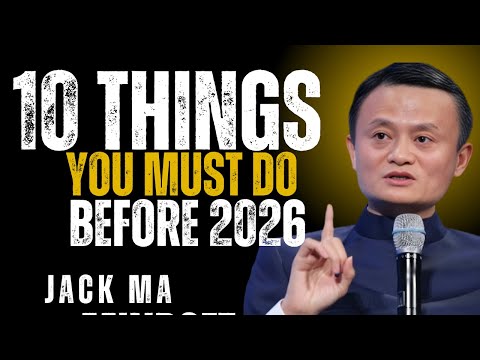 10 Powerful Steps to Transform Your Life Before 2026  || Jack Ma Best Motivational Speech