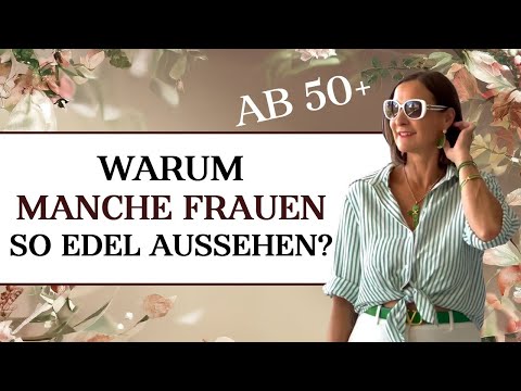 Warum sehen manche Frauen 50+ mit Old Money Style immer so elegant aus?