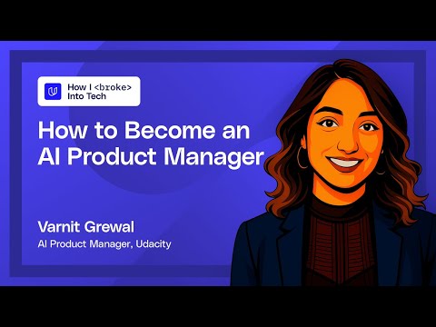 How to Become an AI Product Manager | How I Broke Into Tech w/ Varnit Grewal