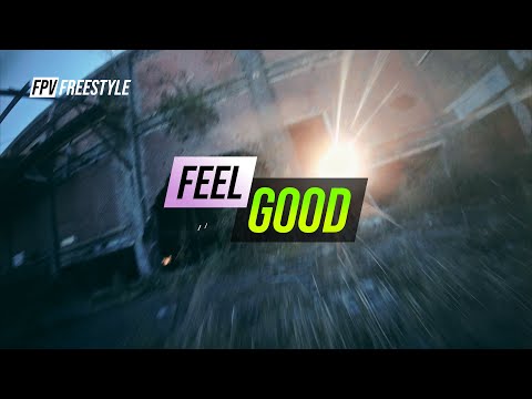 Feel Good / FPV Freestyle