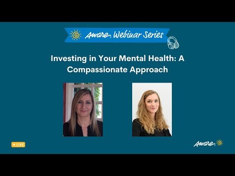 Investing in Your Mental Health: A Compassionate Approach | Aware Webinar