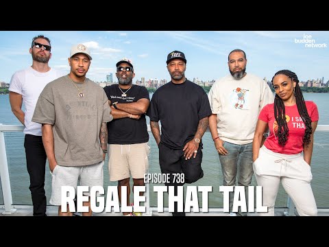 The Joe Budden Podcast Episode 738 | Regale That Tail